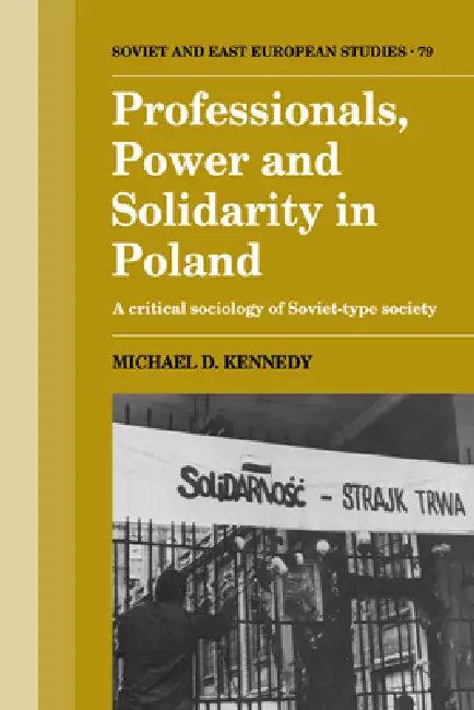 Professionals, Power and Solidarity in Poland (English, Michael D. Kennedy)