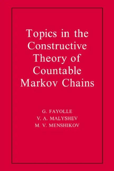 Topics in the Constructive Theory of Countable Markov Chains (English, G. Fayolle | V. a. Malyshev | M. V. Menshikov)