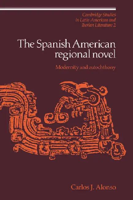 The Spanish American Regional Novel (English, Carlos J. Alonso)