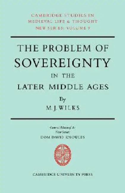 The Problem of Sovereignty in the Later Middle Ages (English, Michael Wilks)