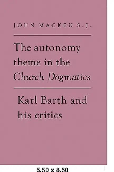 The Autonomy Theme in the Church Dogmatics (English, John Macken)