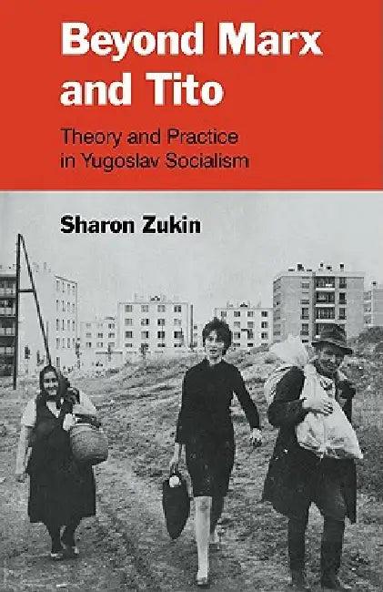 Beyond Marx and Tito (English, Sharon Zukin)