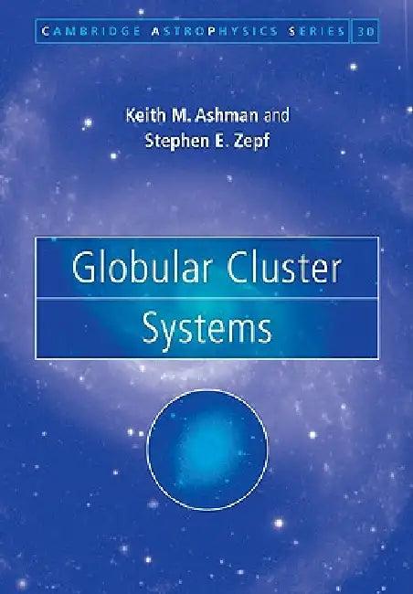 Globular Cluster Systems (English, Keith M. Ashman | Stephen E. Zepf)
