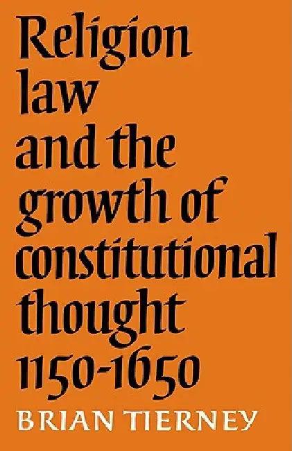 Religion, Law and the Growth of Constitutional Thought, 1150-1650 (English, Brian Tierney)