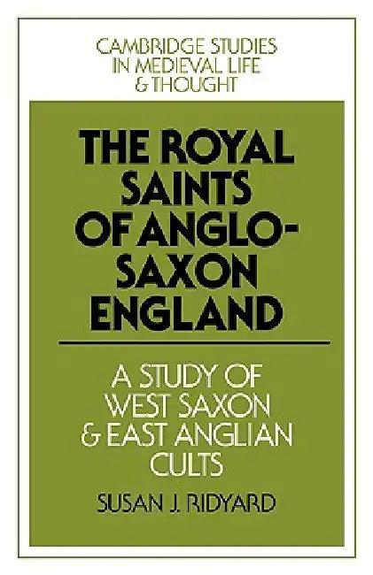 The Royal Saints of Anglo-Saxon England (English, Susan J. Ridyard)