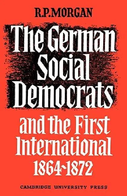 The German Social Democrats and the First International (English, Roger Morgan)