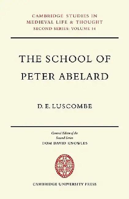 The School of Peter Abelard (English, D. E. Luscombe)