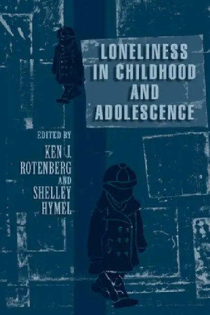 Loneliness in Childhood and Adolescence (English, Ken J. Rotenberg | Shelley Hymel)