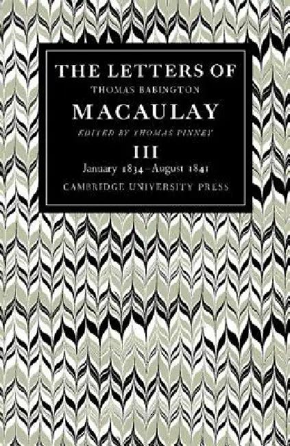The Letters of Thomas Babington Macaulay (English, Thomas Macaulay | Thomas Pinney | Thomas Pinney)