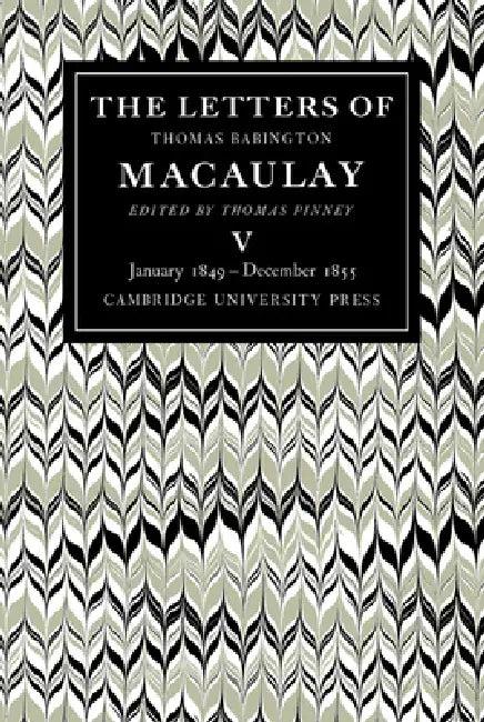 The Letters of Thomas Babington Macaulay (English, Thomas Macaulay | Thomas Pinney)