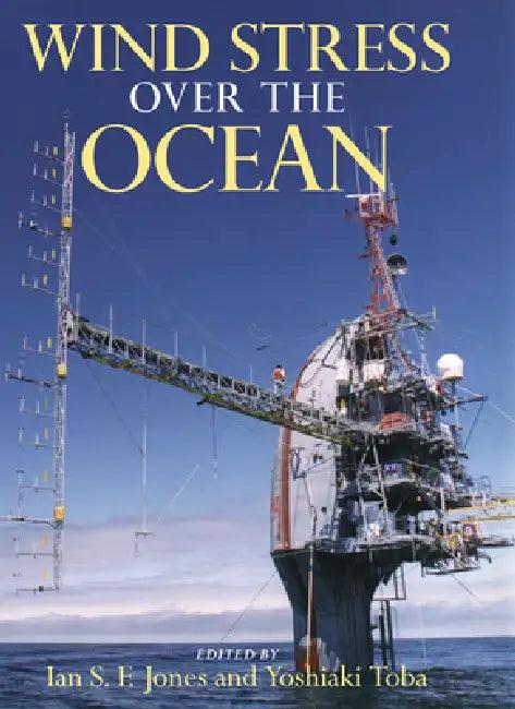 Wind Stress Over the Ocean (English, Ian S. F. Jones | Yoshiaki Toba | Jones Ian S. F.)