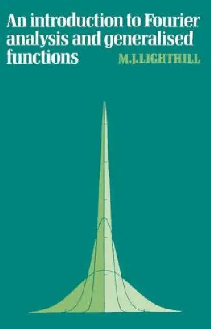 An Introduction to Fourier Analysis and Generalised Functions (English, M. J. Lighthill | Lighthill M. J. | G. K. Batchelor)