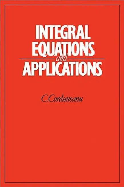 Integral Equations and Applications (English, C. Corduneanu)
