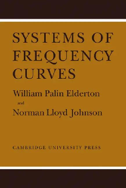 Systems of Frequency Curves (English, William Palin Elderton | Norman Lloyd Dis Johnson)