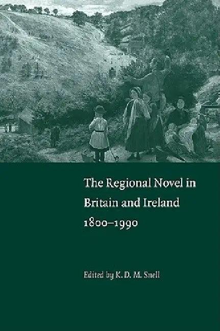 The Regional Novel in Britain and Ireland (English, K. D. M. Snell)
