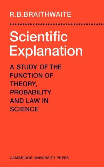 Scientific Explanation (English, Richard Bevan Braithwaite | Max Braithwaite | R. B. Braithwaite)