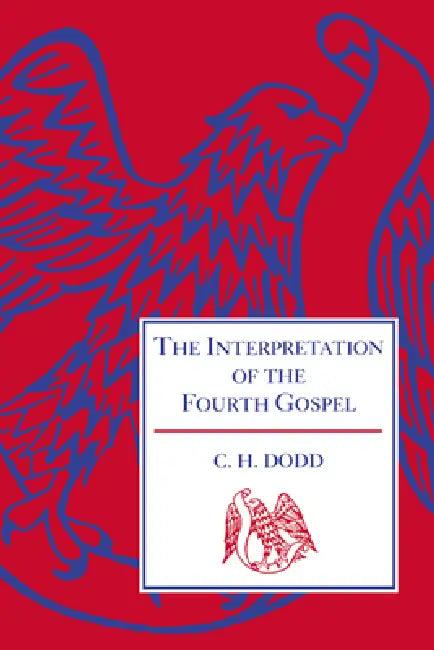 The Interpretation of the Fourth Gospel (English, Charles H. Dodd | C. H. Dodd | Dodd C. H.)