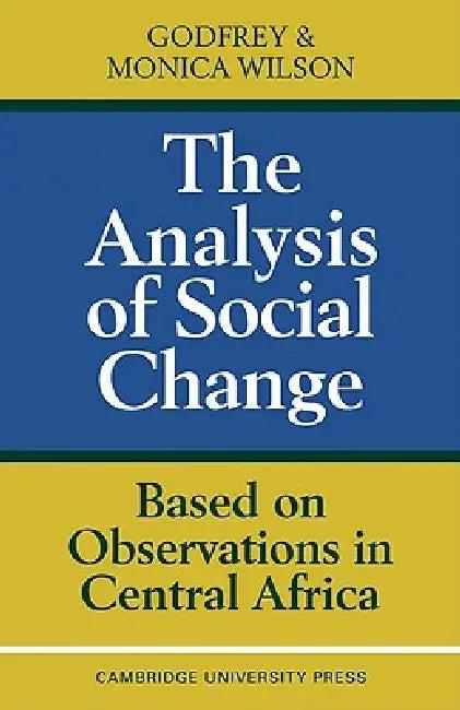 The Analysis of Social Change (English, G. Wilson | Monica Wilson | Godfrey Wilson)
