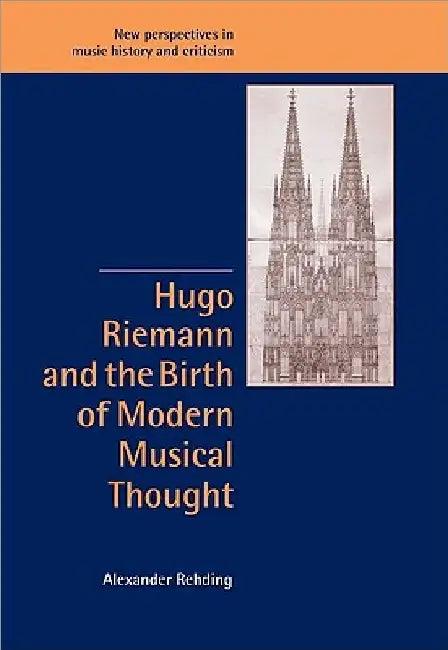 Hugo Riemann and the Birth of Modern Musical Thought (English, Alexander Rehding | Rehding Alexander)