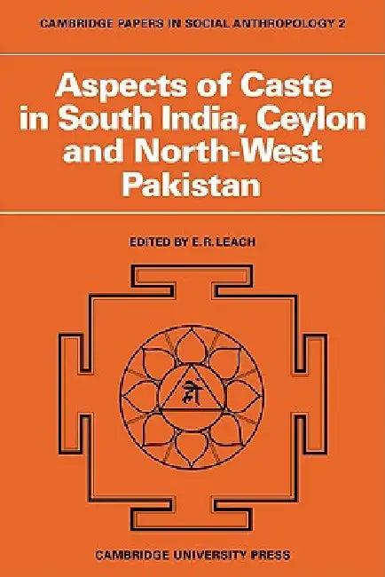 Aspects of Caste in South India, Ceylon and North-West Pakistan (English, Edmund Ronald Leach | E. R. Leach | E. R. Leach)