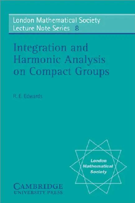 Integration and Harmonic Analysis on Compact Groups (English, R. E. Edwards | N. J. Hitchin)