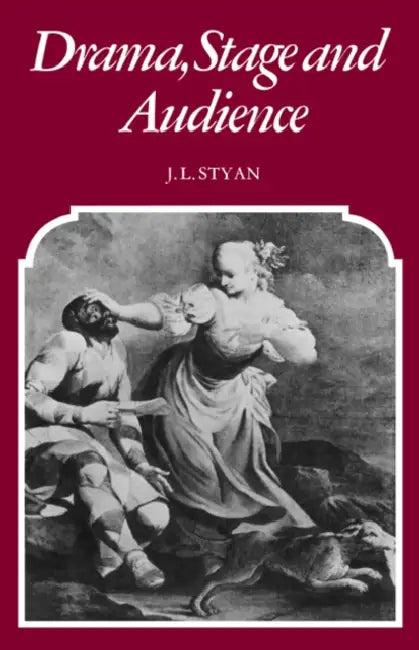 Drama, Stage and Audience (English, J. L. Styan | John L. Styan)