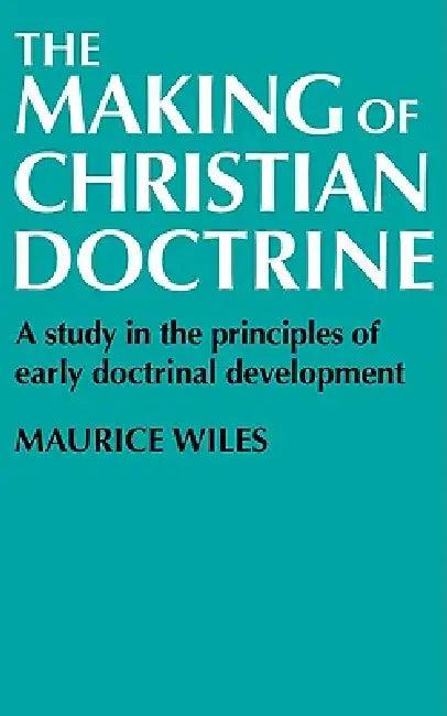 The Making of Christian Doctrine (English, Maurice Wiles)