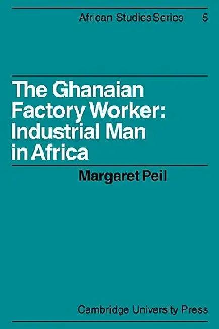 The Ghanaian Factory Worker (English, Margaret Peil)