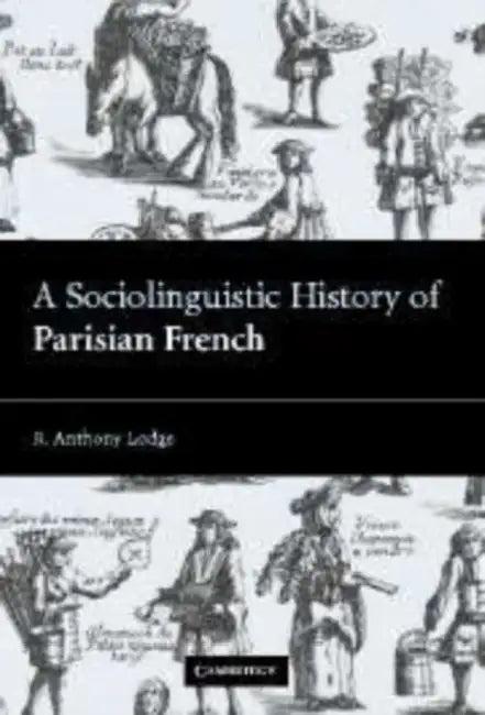 A Sociolinguistic History of Parisian French (English, R. Anthony Lodge)