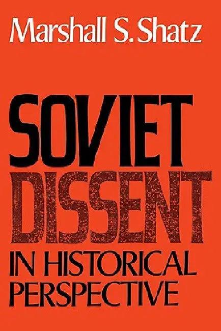 Soviet Dissent in Historical Perspective (English, Marshall S. Shatz)