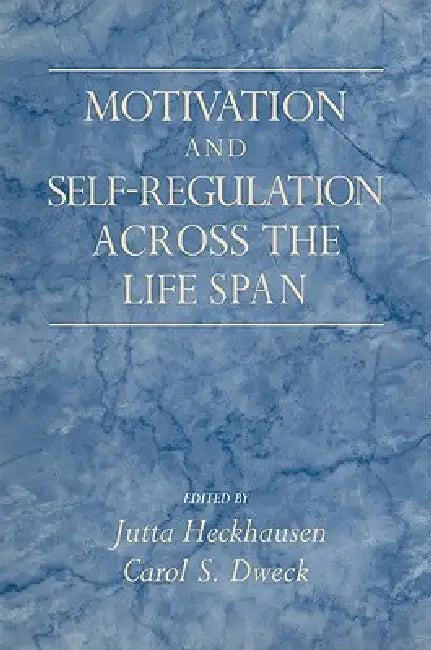 Motivation and Self-Regulation Across the Life Span (English, Jutta Heckhausen | Carol S. Dweck)