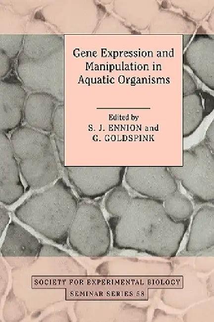 Gene Expression and Manipulation in Aquatic Organisms (English, S. J. Ennion | G. Goldspink)