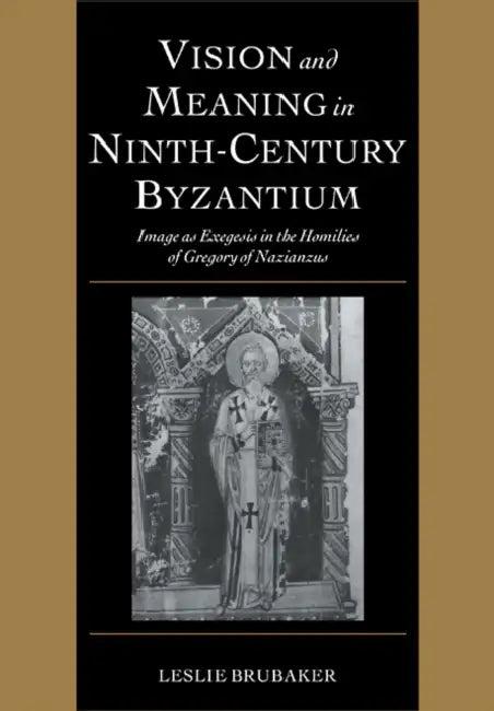 Vision and Meaning in Ninth-Century Byzantium (English, Leslie Brubaker)