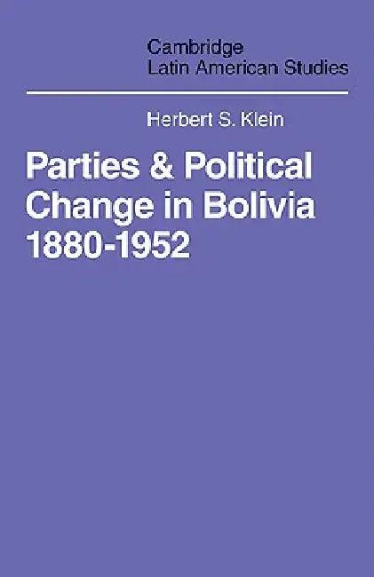 Parties and Politcal Change in Bolivia (English, Herbert S. Klein)