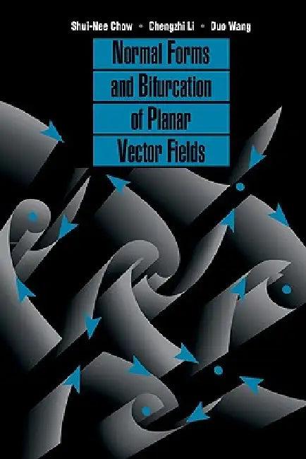 Normal Forms and Bifurcation of Planar Vector Fields (English, Shui-Nee Chow | Chengzhi Li | Duo Wang)
