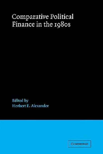 Comparative Political Finance in the 1980s (English, Herbert E. Alexander | Joel Federman)