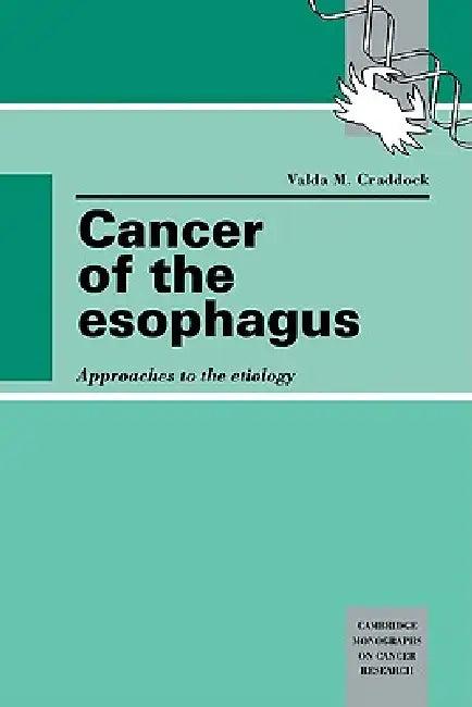 Cancer of the Esophagus (English, Valda M. Craddock | Craddock Valda M.)
