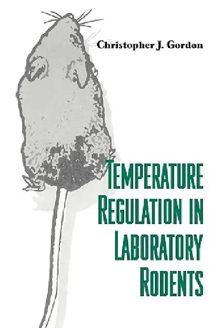 Temperature Regulation in Laboratory Rodents (English, Christopher J. Gordon)