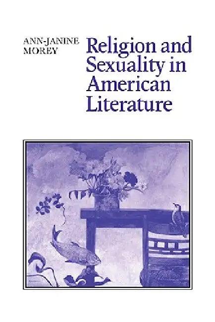 Religion and Sexuality in American Literature (English, Ann-Janine Morey)