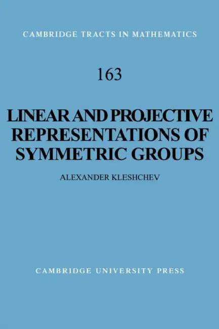 Linear and Projective Representations of Symmetric Groups (English, Alexander Kleshchev)