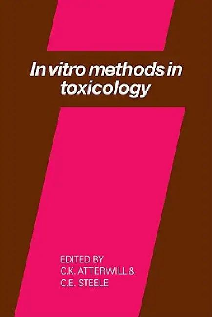 In Vitro Methods in Toxicology (English, C. K. Atterwill | C. E. Steele)