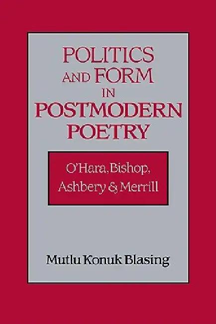 Politics and Form in Postmodern Poetry (English, Mutlu Konuk Blasing)