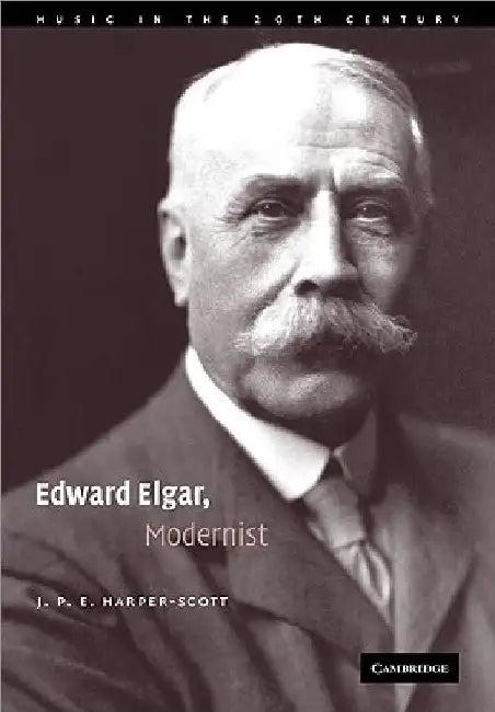 Edward Elgar, Modernist (English, J. P. E. Harper-Scott)