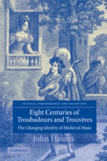 Eight Centuries of Troubadours and Trouveres (English, John Haines)