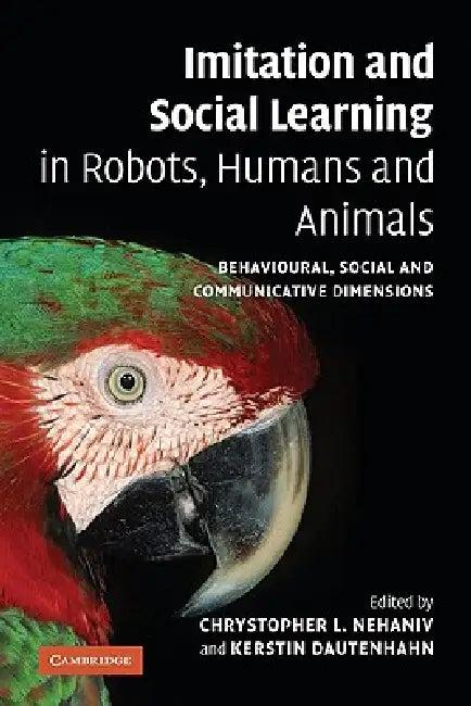 Imitation and Social Learning in Robots, Humans and Animals (English, Chrystopher L. Nehaniv | Kerstin Dautenhahn)