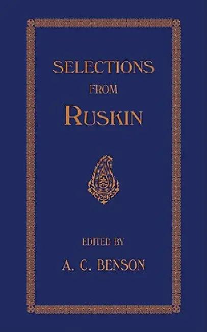 Selections (English, J. Ruskin | A. C. Benson)
