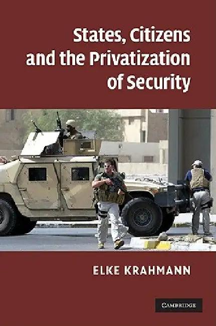 States, Citizens and the Privatization of Security (English, Elke Krahmann)