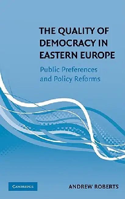 The Quality of Democracy in Eastern Europe (English, Andrew Roberts)