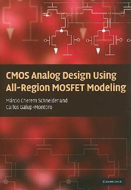 CMOS Analog Design Using All-Region MOSFET Modeling (English, Márcio Cherem Schneider | Carlos Galup-Montoro)