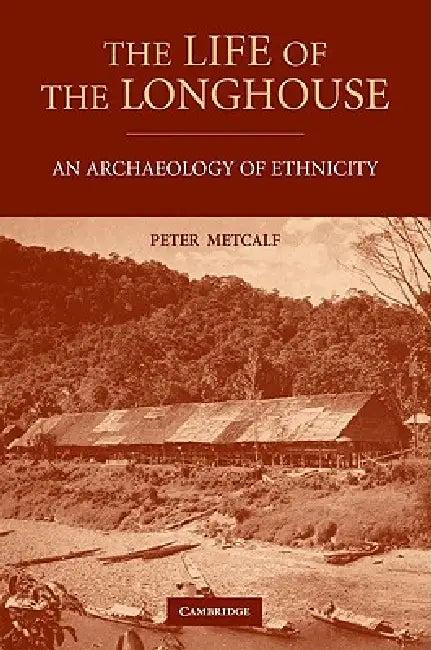 The Life of the Longhouse (English, Peter Metcalf)